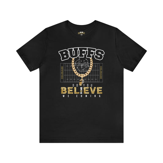 Limited Edition Colorado Buffs I We Coming I Do You Believe Tee
