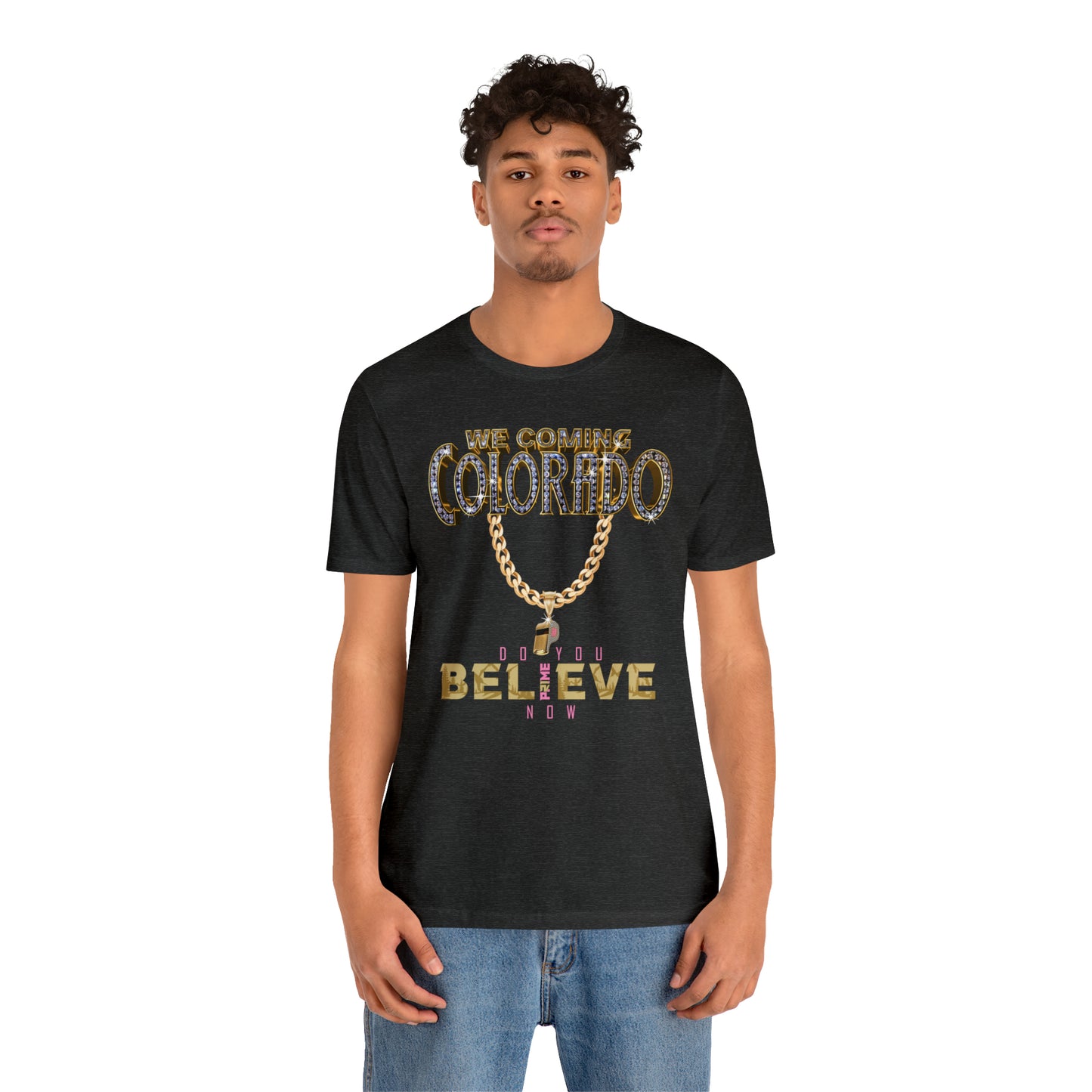 We Coming Colorado Buffs Do You Believe Coach Prime Tee