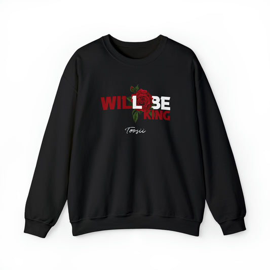 Toosii Will Be King Crewneck Sweatshirt