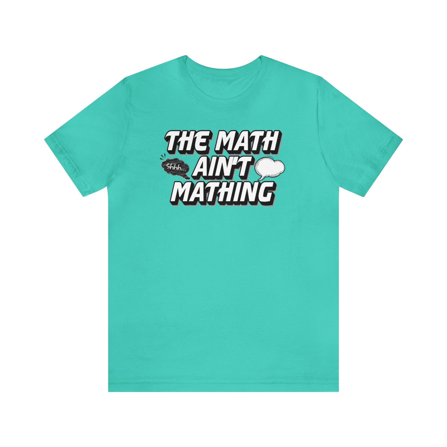 The Math Ain't Mathing Tee
