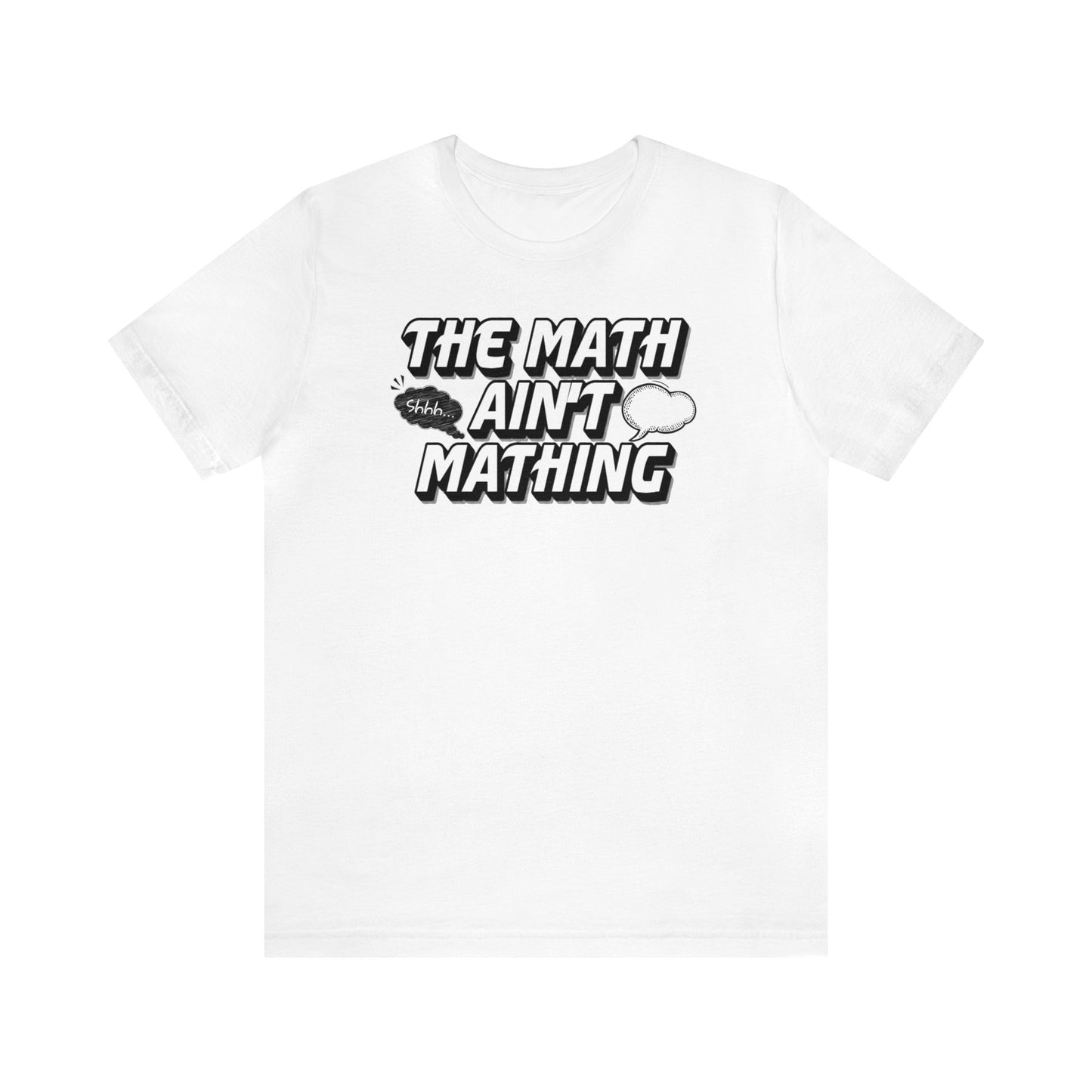 The Math Ain't Mathing Tee