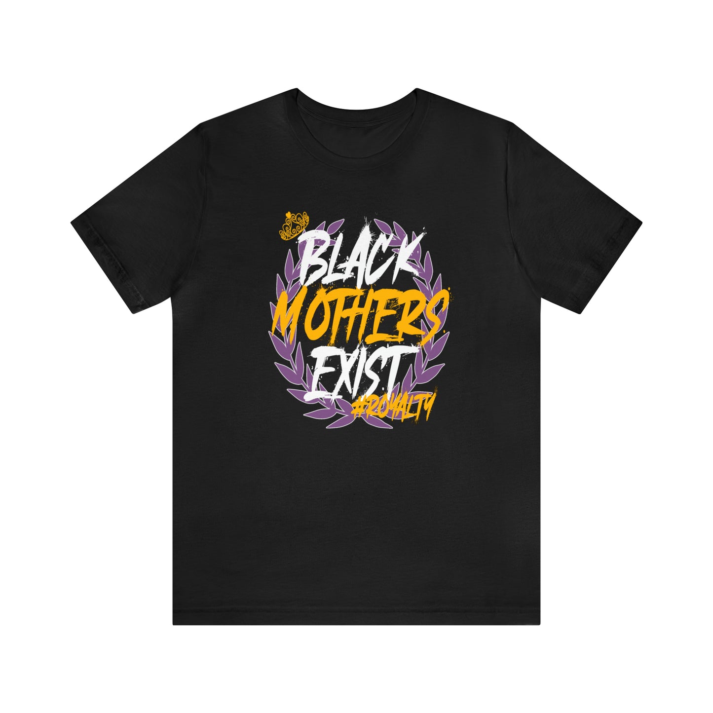 Black Mothers Exist Tee