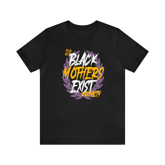 Black Mothers Exist Tee